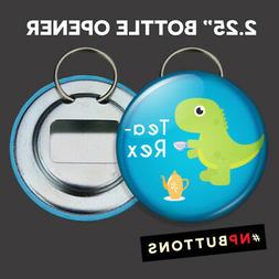 Tea Rex Keychain Bottle Opener 2.25" funny Dino Puns Dinosau